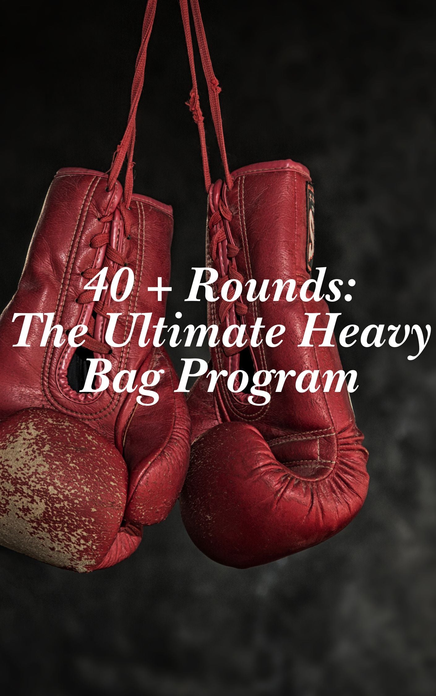 40+ Rounds: The Ultimate Heavy Bag Program